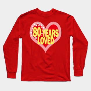 80 years old - 80 Years Loved Long Sleeve T-Shirt